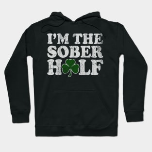 I'm The Sober Half St Patrick's Day Hoodie